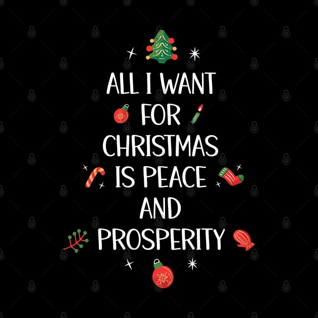 All I Want For Christmas Is Peace And Prosperity by OnepixArt