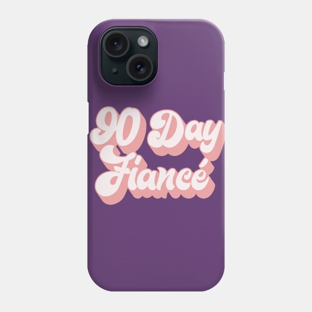 90 Day Fiance - Retro Typographic Superfan Design Phone Case by DankFutura