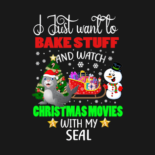 Bake Stuff And Watch Christmas Movies With My Seal Xmas Gift T-Shirt