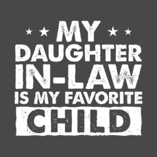 My Daughter In Law Is My Favorite Child Funny Family Humor T-Shirt