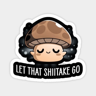 Let That Shiitake Go Magnet