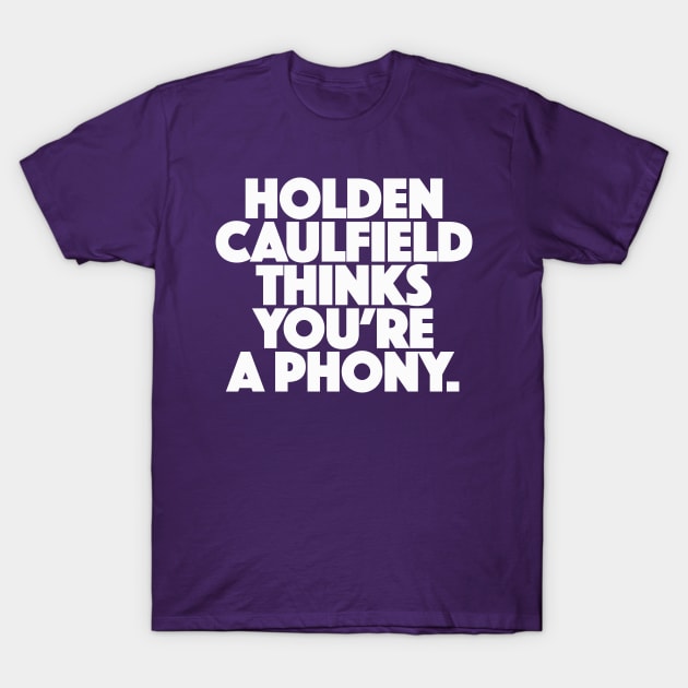 Funny Gifts Holden Caulfield Thinks You're A Phony Shirt Funny Gifts Holden Caulfield Thinks You're A Phony Shirt