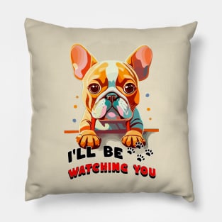 I'll be Watching You Pillow