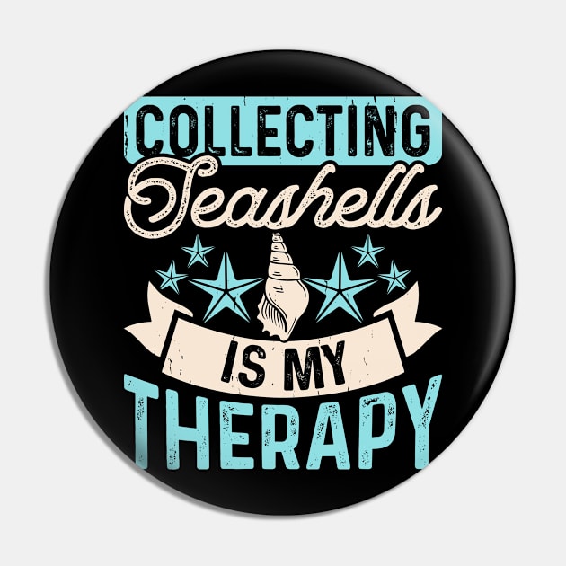 Collecting Seashells Is My Therapy T Shirt For Women Men T-Shirt Pin by Gocnhotrongtoi