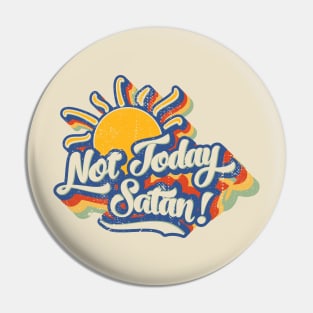 Not Today Satan Pin