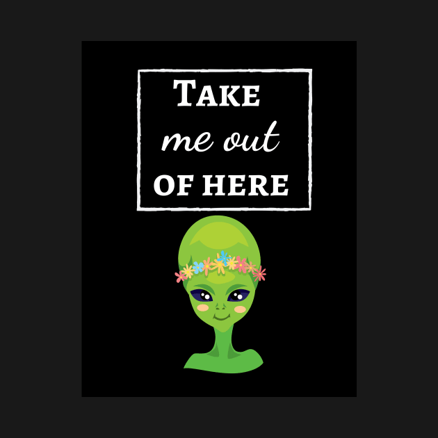 Take Me Out Of Here by PinkPandaPress