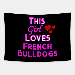 This Girl Loves French Bulldogs Tapestry