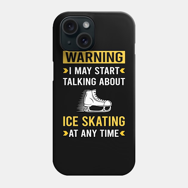 Warning Ice Skating Skate Skater Phone Case by Good Day