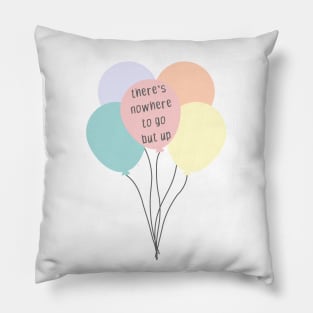 there's nowhere to go but up pastel colors Pillow