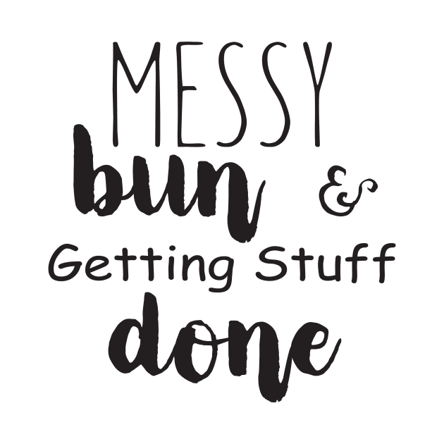 Messy bun and getting stuff done by shopbudgets