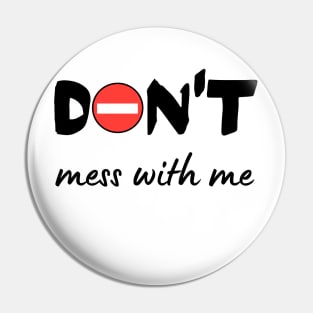 Don't mess with me Pin