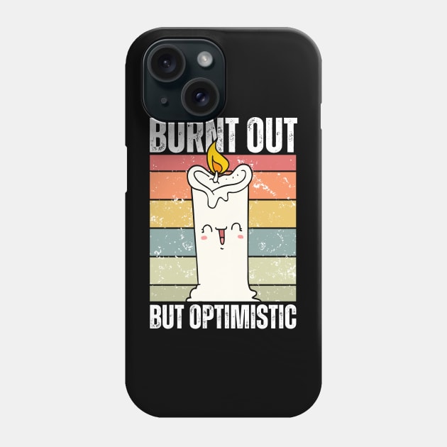 Burnt Out But Optimistic Funny Candle Phone Case by valiantbrotha