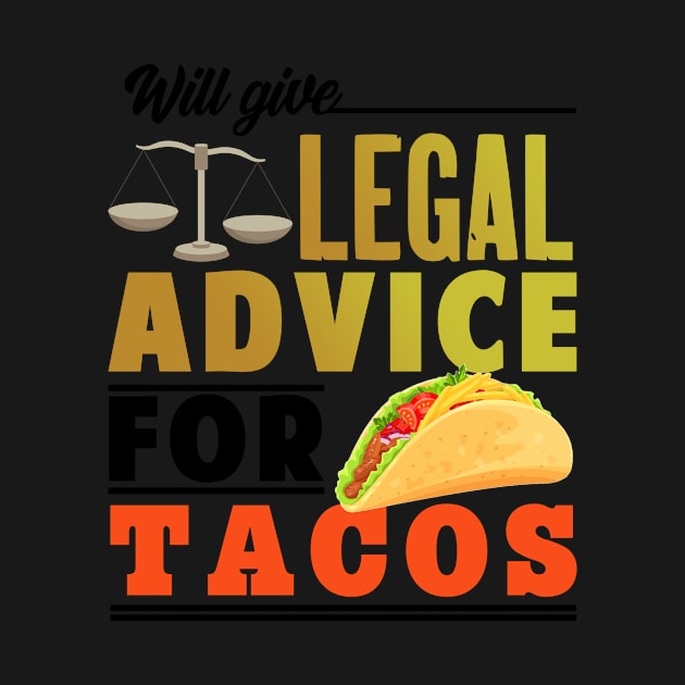 Will Give Legal Advice For Tacos by Mesyo