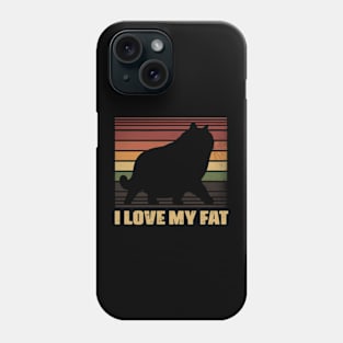 I Love My Fat Pudgy Perfection Adorable Chubby Kitty Print Phone Case