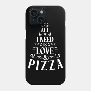 all i need is love and pizza II Phone Case