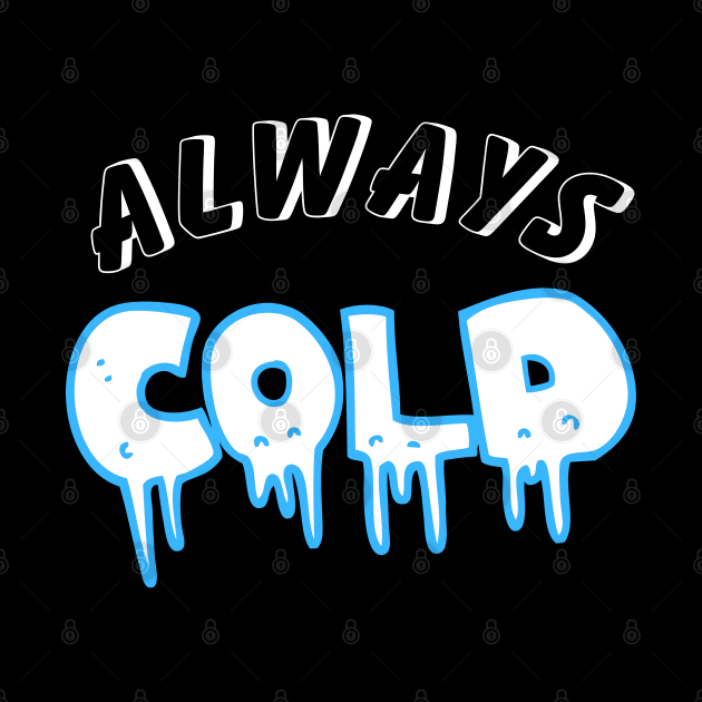 Always Cold. by TaansCreation 