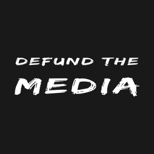 defund the media T-Shirt