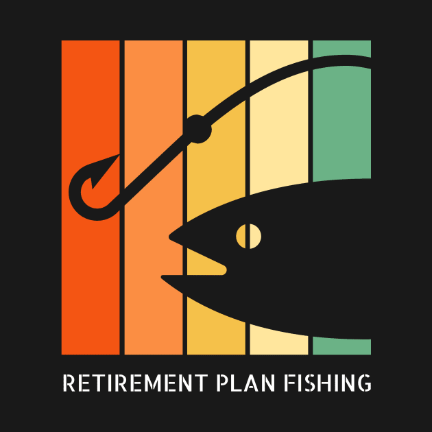 Retirement Plan Fishing Funny Fishing by Yourex