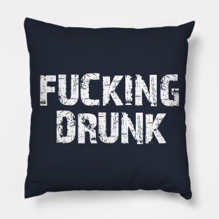 Fucking Drunk Pillow