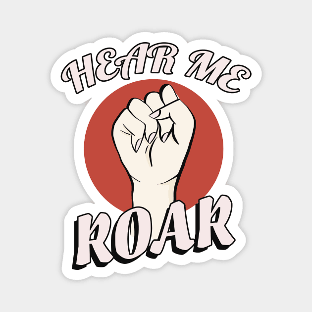 Hear me roar Womens Rights Magnet by Foxxy Merch