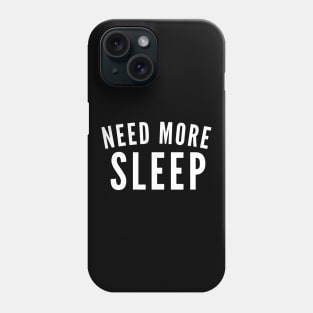 Need More Sleep. Insomniac. Perfect for Overtired Sleep Deprived People. Funny I Need Sleep Saying. White Phone Case