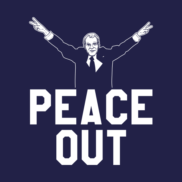 Peace Out Dick Nixon Tee by APSketches