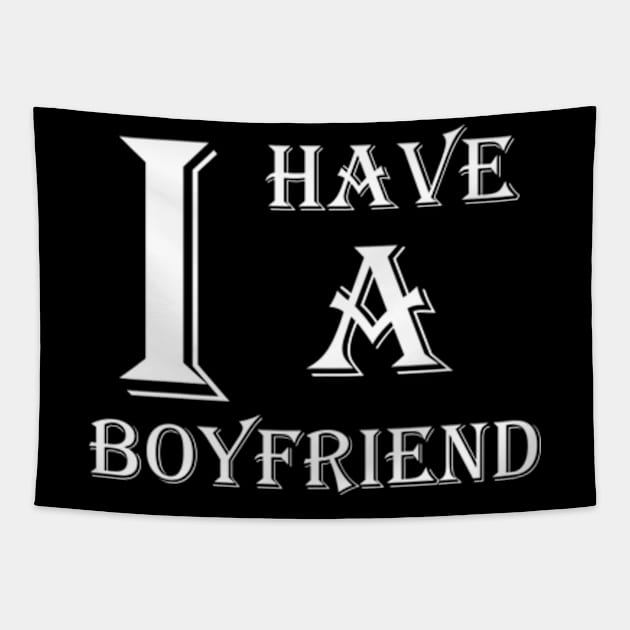 I Have A Boyfriend Tapestry by Logo Maestro