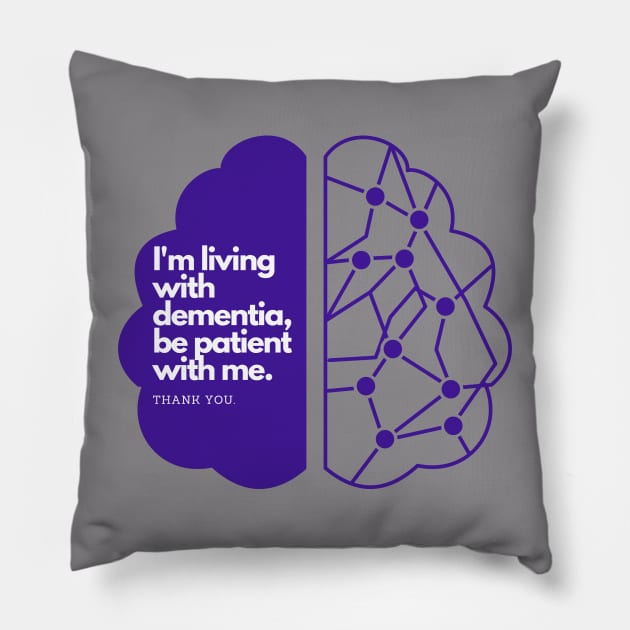 I'M LIVING WITH DEMENTIA Pillow by EmoteYourself