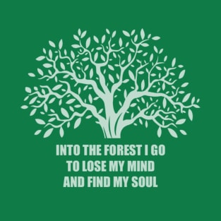 Into the forest I go T-Shirt