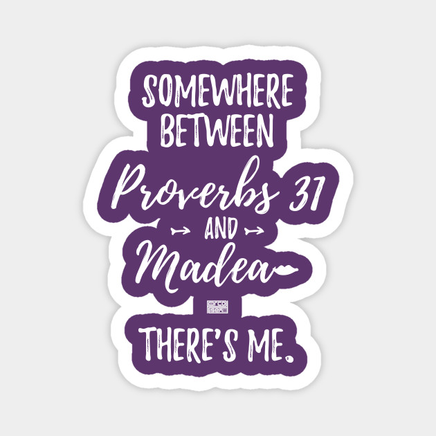 Inspirational Proverbs 31 Madea Women Bible Verse Proverbs 31 Madea Magnet Teepublic She's shown a certain reluctance to. inspirational proverbs 31 madea women bible verse