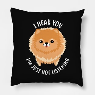 Pomeranian Just Not Listening Pillow