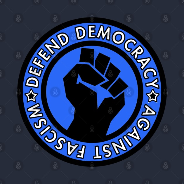 Defend Democracy Against Fascism - Raised Fist by Tainted