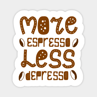 More espresso less depresso Magnet