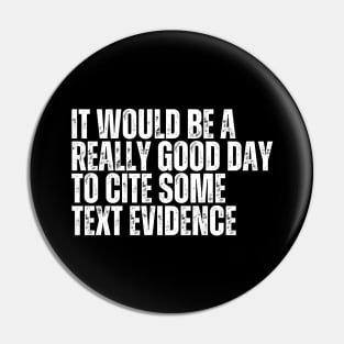 It Would Be A Really Good Day To Cite Some Text Evidence Pin