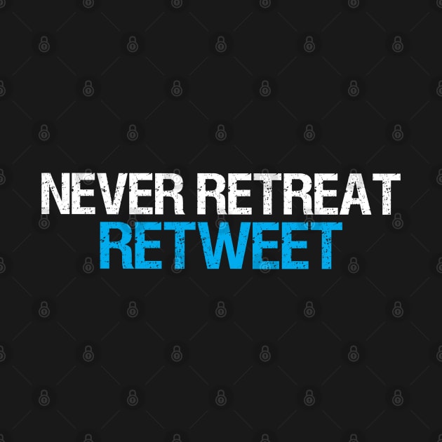 Never Retreat, Retweet by Elvdant