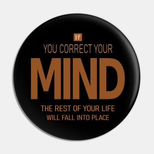 If you correct your mind, the rest of your life will fall into place |  Wise Mind Pin