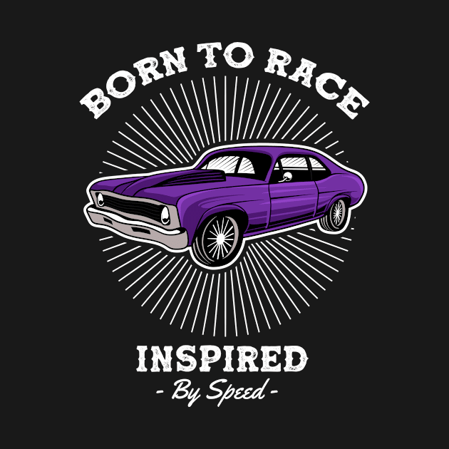 Born To Race Inspired By Speed by ARTGUMY