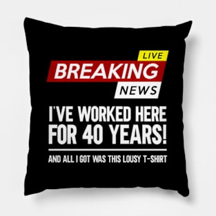 Worker Appreciation Worked Here For 40 Years Work Pillow