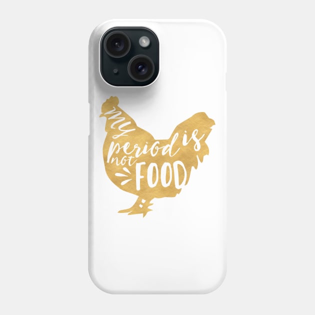 My Period is not Food Phone Case by deificusArt