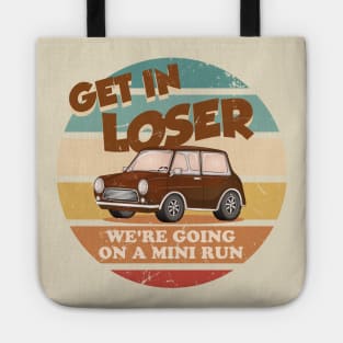 Get in loser were going on a mini run Tote