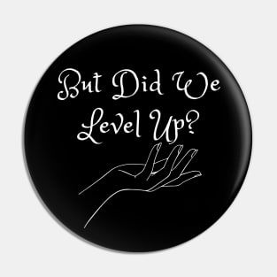 But Did We Level Up? (MD23GM002) Pin