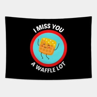 I Miss You A Waffle Lot - Waffle Pun Tapestry