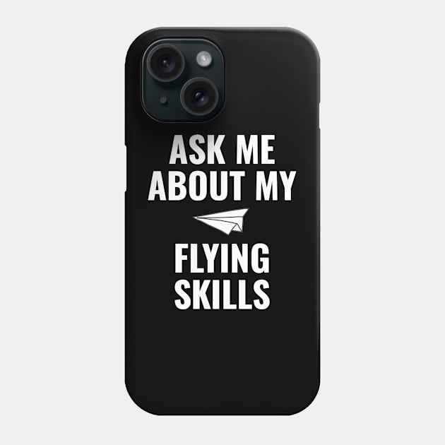 Ask me about my flying skills Phone Case by Kcaand