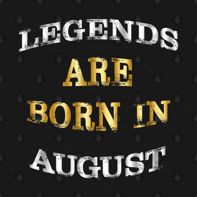 legends are born in august by Ericokore