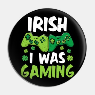 Irish I Was Gaming Funny St Patricks Day Gamer Pin