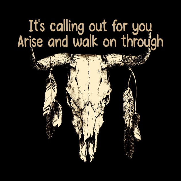 It's Calling Out For You Arise And Walk On Through Bull Skull by KatelynnCold Brew