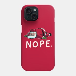 Lazy Santa Claus NOPE NOT TODAY Shirt Funny Christmas Gift Phone Case