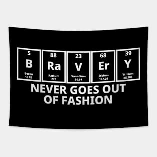 Bravery Never Goes Out Of Fashion Tapestry