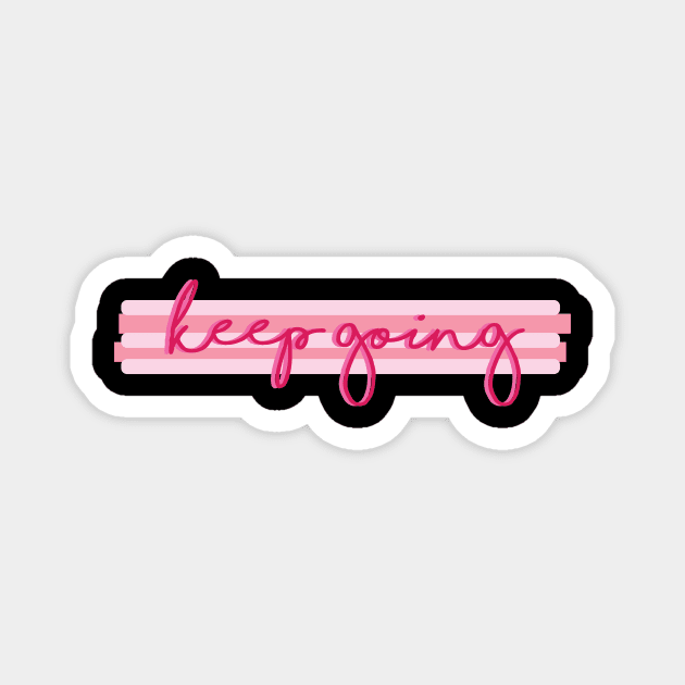 Keep Going Magnet by courtneylgraben