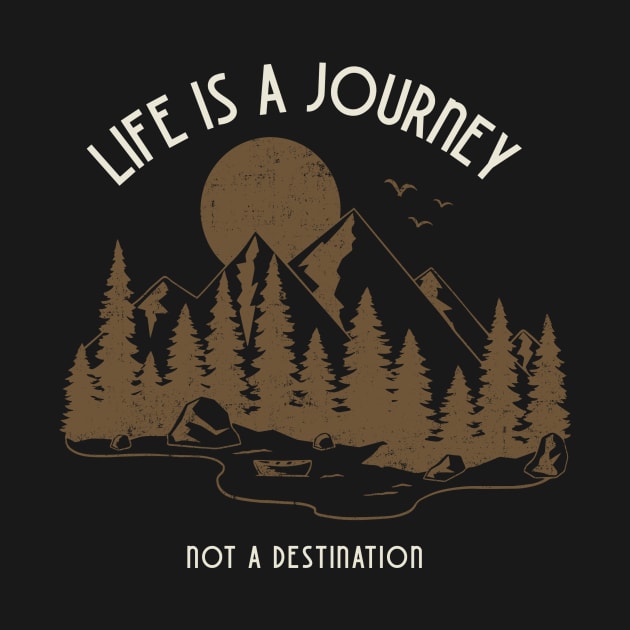 Life is a journey, not a destination by TextureMerch